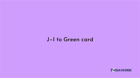 J1 Visa Impact on Green Card Application Process.